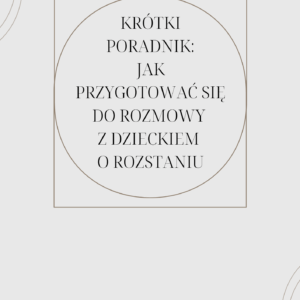 E – book „Krótki poradnik: jak przygotować się do rozmowy z dzieckiem o rozstaniu”